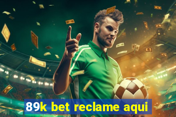 89k bet reclame aqui